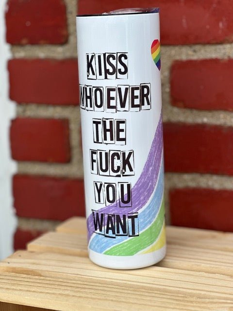 Kiss Whoever You Want Tumbler